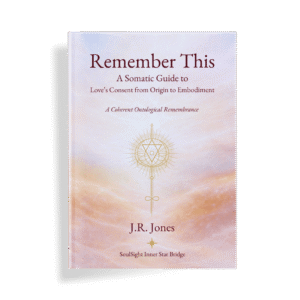 Remember This: A Somatic Guide to Love's Consent from Origin to Embodiment